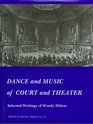 Dance and Music of Court and Theater: Selected Writings of Wendy Hilton (Dance and Music Series)