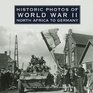 Historic Photos of World War II North Africa to Germany