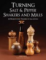 Turning Salt  Pepper Shakers and Mills 30 Projects for Turners of All Levels