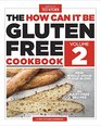 The How Can It Be Gluten-Free Cookbook Volume 2