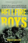 Hellfire Boys The Birth of the US Chemical Warfare Service and the Race for the World's Deadliest Weapons