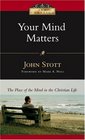 Your Mind Matters The Place of the Mind in the Christian Life