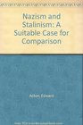 Nazism and Stalinism A Suitable Case for Comparison