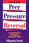 Peer Pressure Reversal An Adult Guide to Developing a Responsible Child