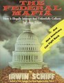 The Federal Mafia How It Illegally Imposes and Unlawfully Collects Income Taxes