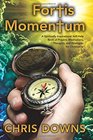 Fortis Momentum A Spiritually Inspirational SelfHelp Book of Prayers Meditations Thoughts and Strategies for Christianity