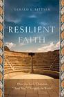 Resilient Faith How the Early Christian Third Way Changed the World