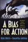 A Bias for Action How Effective Managers Harness Their Willpower Achieve Results and Stop Wasting Time