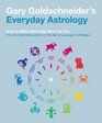 Gary Goldschneider's Everyday Astrology How to Make Astrology Work for You
