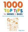 1000 Top Tips for Moms  Dads How to Keep Your Kids Healthy Safe and Smiling