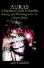 AURAS A Beginners Guide to Sensing Seeing and Working with the Etheric Body