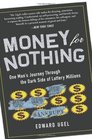 Money for Nothing One Man's Journey through the Dark Side of Lottery Millions