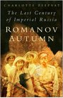 Romanov Autumn The Last Century of Imperial Russia