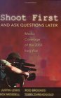 Shoot First And Ask Questions Later Media Coverage of the 2003 Iraq War