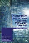 Metacognitive Interpersonal Therapy for Personality Disorders A treatment manual