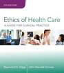 Ethics of Health Care A Guide for Clinical Practice