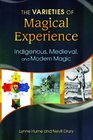 The Varieties of Magical Experience Indigenous Medieval and Modern Magic