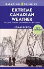 Extreme Canadian Weather Freakish Storms and Unexpected Disasters