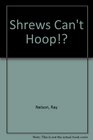 Shrews Can't Hoop