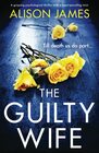 The Guilty Wife A gripping psychological thriller with a heartpounding twist