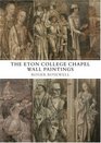 The Eton College Chapel Wall Paintings England's Forgotten Medieval Masterpieces
