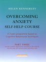Overcoming Anxiety Selfhelp Course Part 3 A 3part Programme Based on Cognitive Behavioural Techniques