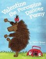 Valentine the Porcupine Dances Funny