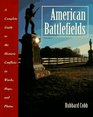 American Battlefields A Complete Guide to the Historic Conflicts in Words Maps and Photos