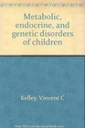 Metabolic endocrine and genetic disorders of children