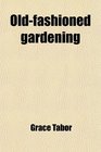 Oldfashioned gardening