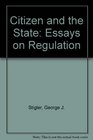 Citizen and the State Essays on Regulation