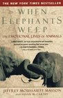 When Elephants Weep  The Emotional Lives of Animals