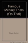 Famous Military Trials