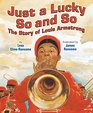 Just a Lucky So and So The Story of Louis Armstrong