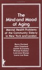 Mind and Mood of Aging Mental Health Problems of the Community Elderly in New York and London