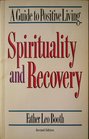 Spirituality and Recovery A Guide to Positive Living