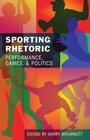 Sporting Rhetoric Performance Games and Politics