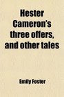 Hester Cameron's three offers and other tales