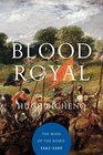 Blood Royal The Wars of the Roses 14621485
