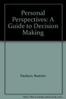 Personal Perspectives A Guide to Decision Making