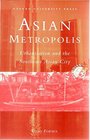 Asian Metropolis Urbanisation and the Southeast Asian City