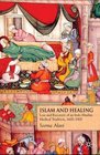 Islam and Healing Loss and Recovery of an IndoMuslim Medical Tradition 16001900