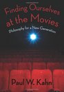 Finding Ourselves at the Movies Philosophy for a New Generation