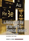 The History and Use of Our Earth's Chemical Elements A Reference Guide Second Edition