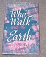 Who Walk With the Earth