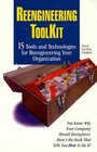 Reengineering ToolKit 15 Tools and Technologies for Reengineering Your Organization