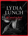 Lydia Lunch The Need to Feed Recipes for Developing a Healthy Obsession for Deeply Satisfying Foods