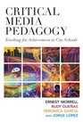 Critical Media Pedagogy Teaching for Achievement in City Schools
