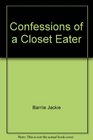 Confessions of a Closet Eater