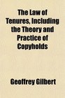 The Law of Tenures Including the Theory and Practice of Copyholds